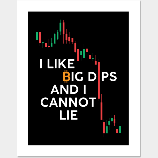 I Like Big Dips and I Cannot Lie Bitcoin Wall Art by stuffbyjlim